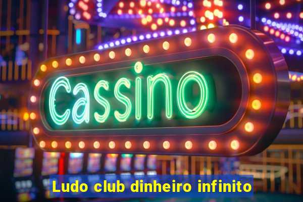 Ludo club dinheiro infinito